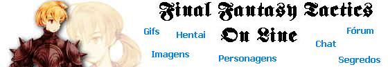 Banner for Final Fantasy Tactics On Line; it advertises:'gifs,' 'hentai,' 'imagens,' 'personagens,' 'chat,' 'forum,' and 'segrendos.'