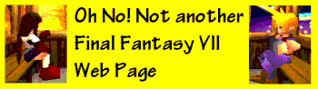 Banner for Oh No! Not Another Final Fantasy VII Web Page!